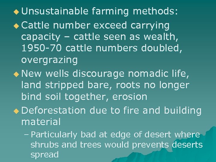 u Unsustainable farming methods: u Cattle number exceed carrying capacity – cattle seen as