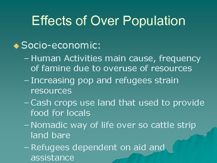 Effects of Over Population u Socio-economic: – Human Activities main cause, frequency of famine