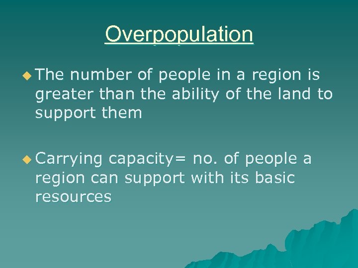 Overpopulation u The number of people in a region is greater than the ability