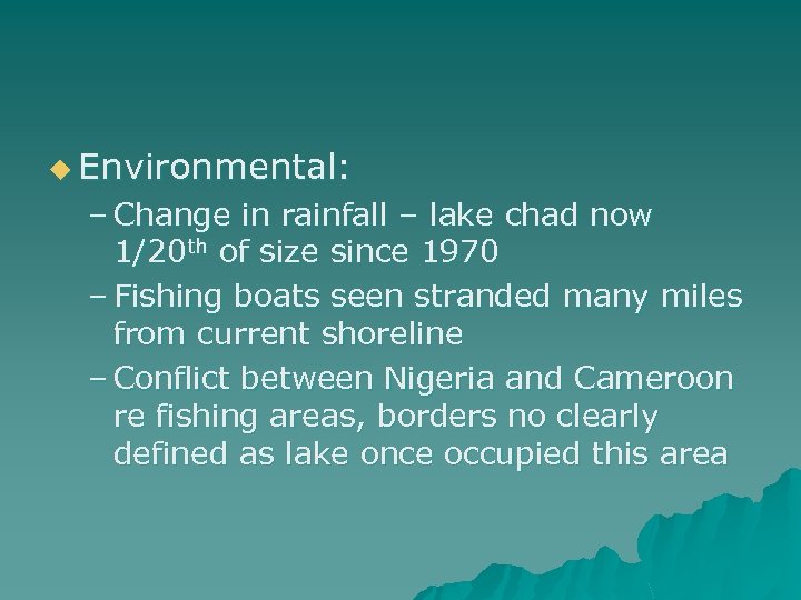 u Environmental: – Change in rainfall – lake chad now 1/20 th of size