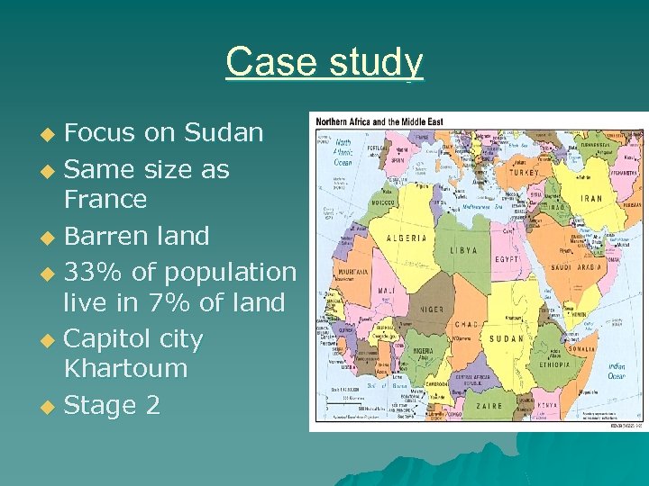 Case study Focus on Sudan u Same size as France u Barren land u