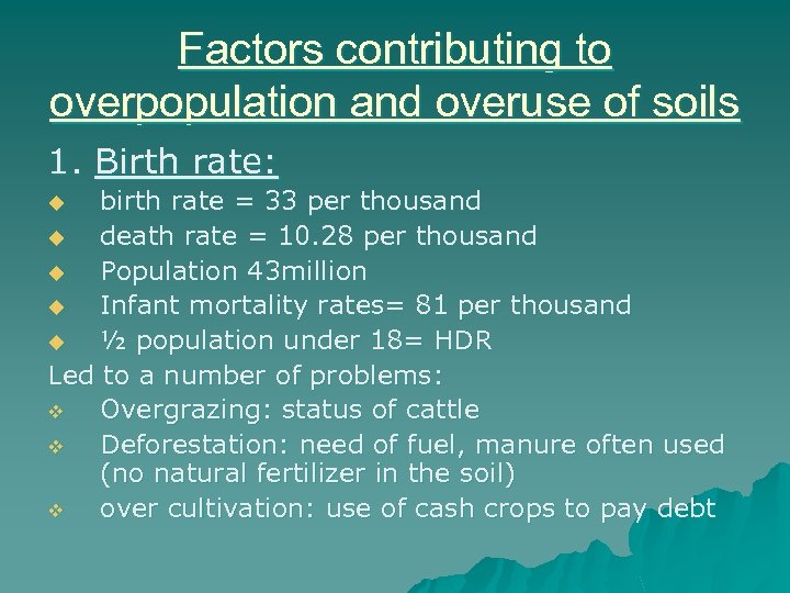 Factors contributing to overpopulation and overuse of soils 1. Birth rate: birth rate =