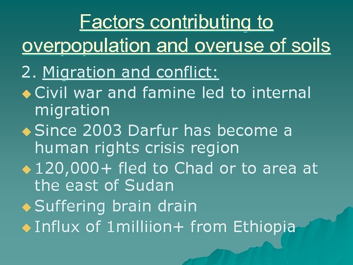 Factors contributing to overpopulation and overuse of soils 2. Migration and conflict: u Civil