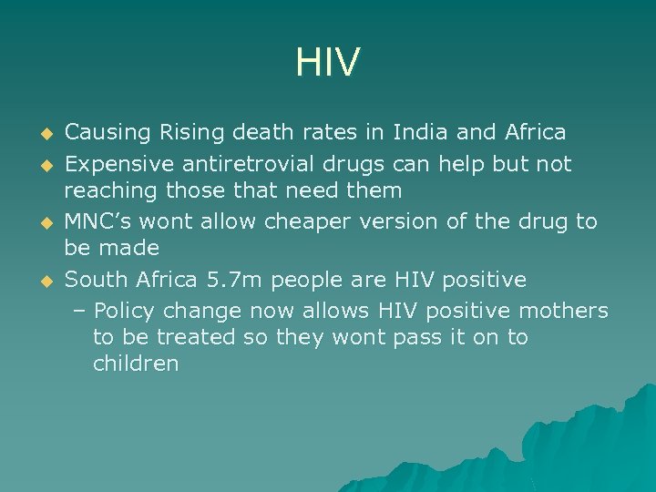 HIV u u Causing Rising death rates in India and Africa Expensive antiretrovial drugs