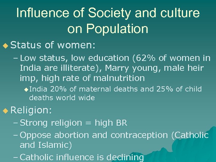 Influence of Society and culture on Population u Status of women: – Low status,
