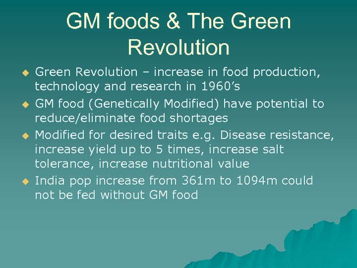 GM foods & The Green Revolution u u Green Revolution – increase in food
