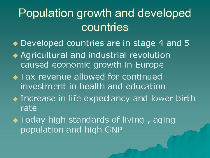 Population growth and developed countries Developed countries are in stage 4 and 5 u