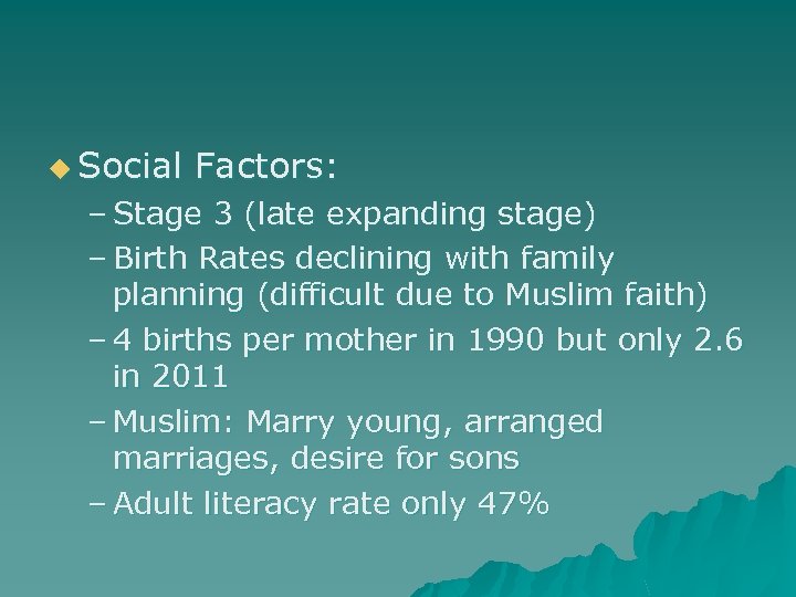 u Social Factors: – Stage 3 (late expanding stage) – Birth Rates declining with