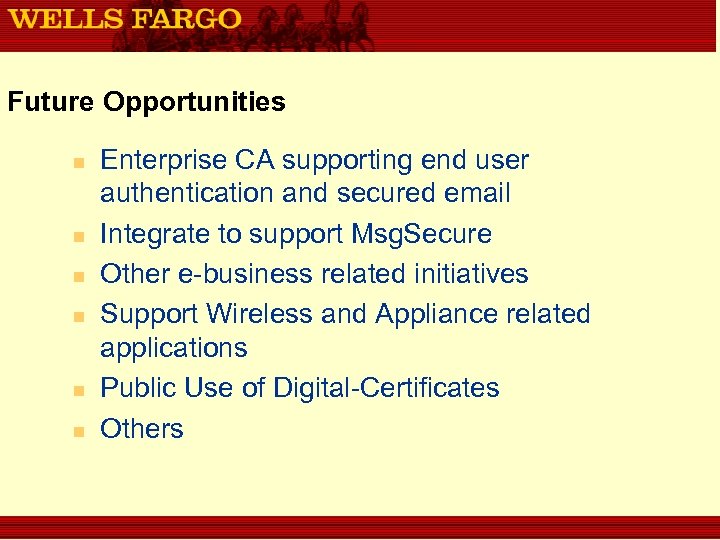 Future Opportunities n n n Enterprise CA supporting end user authentication and secured email