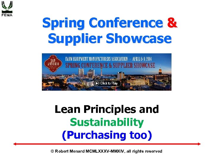 Spring Conference & Supplier Showcase Lean Principles and Sustainability (Purchasing too) © Robert Menard