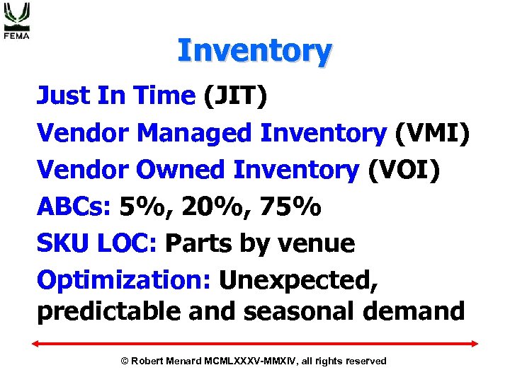 Inventory Just In Time (JIT) Vendor Managed Inventory (VMI) Vendor Owned Inventory (VOI) ABCs: