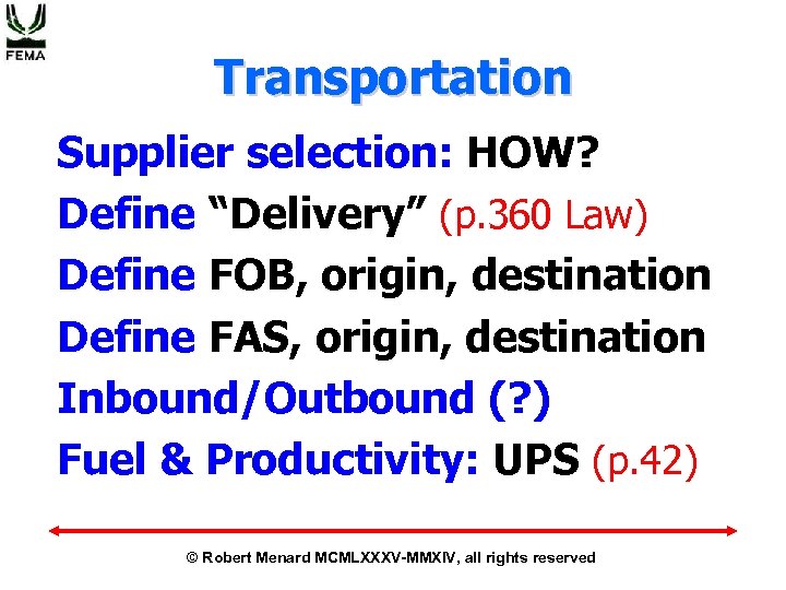 Transportation Supplier selection: HOW? Define “Delivery” (p. 360 Law) Define FOB, origin, destination Define