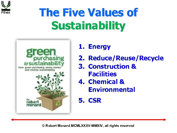 The Five Values of Sustainability 1. Energy 2. Reduce/Reuse/Recycle 3. Construction & Facilities 4.