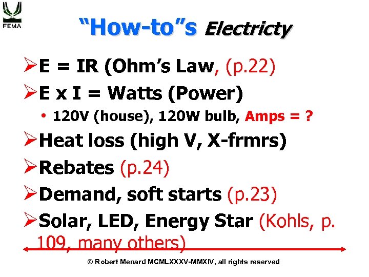 “How-to”s Electricty E = IR (Ohm’s Law, (p. 22) E x I = Watts