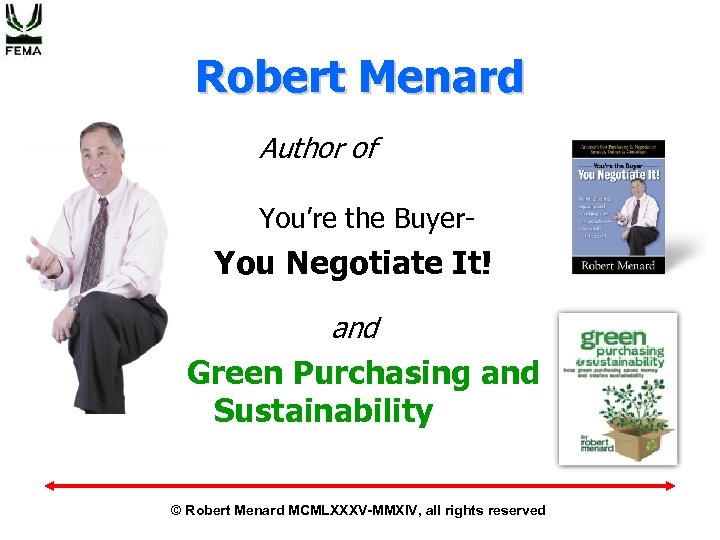 Robert Menard Author of You’re the Buyer- You Negotiate It! and Green Purchasing and