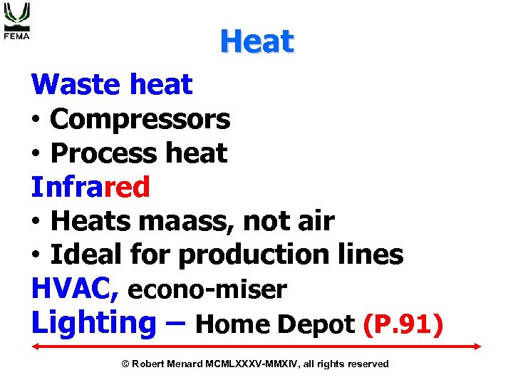 Heat Waste heat • Compressors • Process heat Infrared • Heats maass, not air