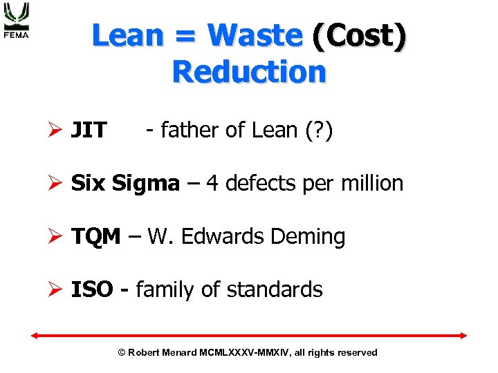 Lean = Waste (Cost) Reduction JIT - father of Lean (? ) Six Sigma