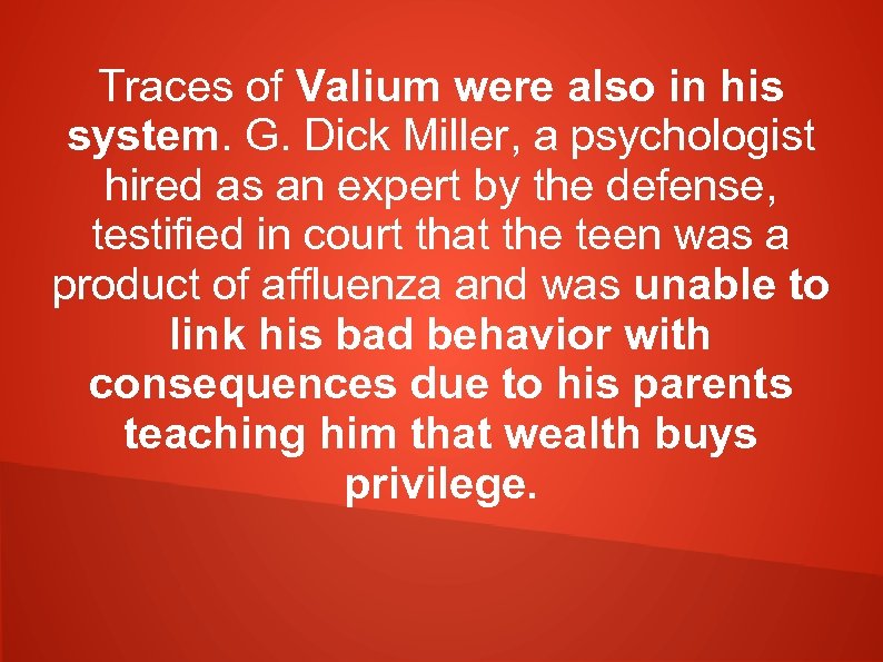 Traces of Valium were also in his system. G. Dick Miller, a psychologist hired
