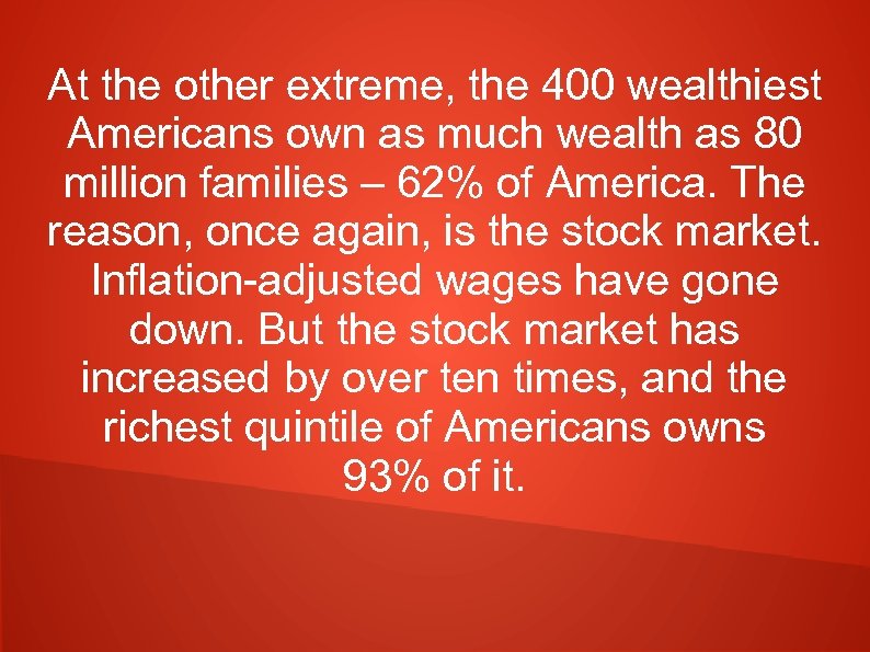 At the other extreme, the 400 wealthiest Americans own as much wealth as 80