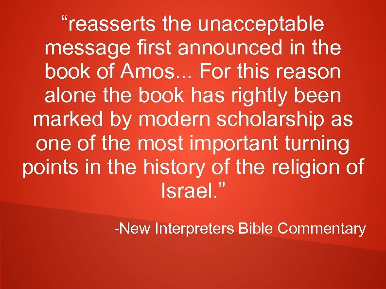 “reasserts the unacceptable message first announced in the book of Amos. . . For