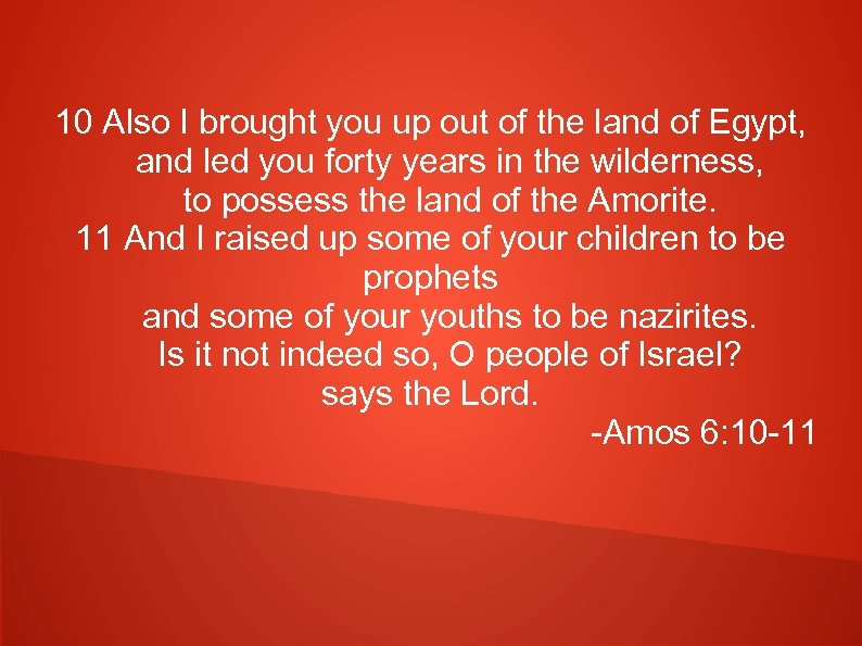 10 Also I brought you up out of the land of Egypt, and led