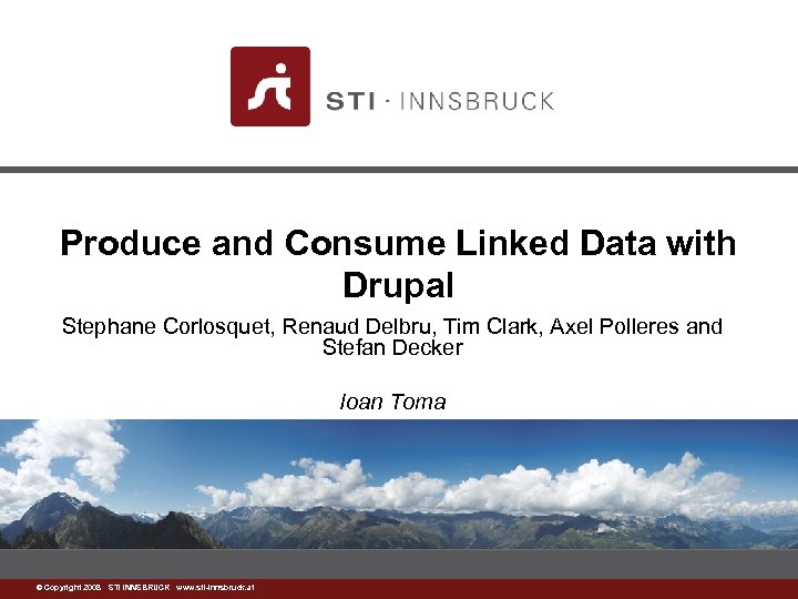 Produce and Consume Linked Data with Drupal Stephane Corlosquet, Renaud Delbru, Tim Clark, Axel