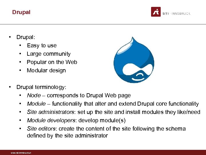Drupal • Drupal: • Easy to use • Large community • Popular on the