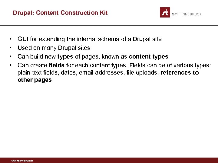 Drupal: Content Construction Kit • • GUI for extending the internal schema of a