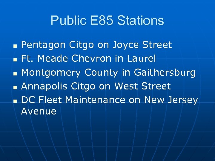 Public E 85 Stations n n n Pentagon Citgo on Joyce Street Ft. Meade