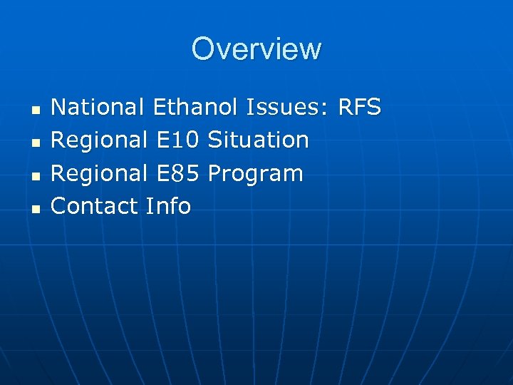 Overview n n National Ethanol Issues: RFS Regional E 10 Situation Regional E 85