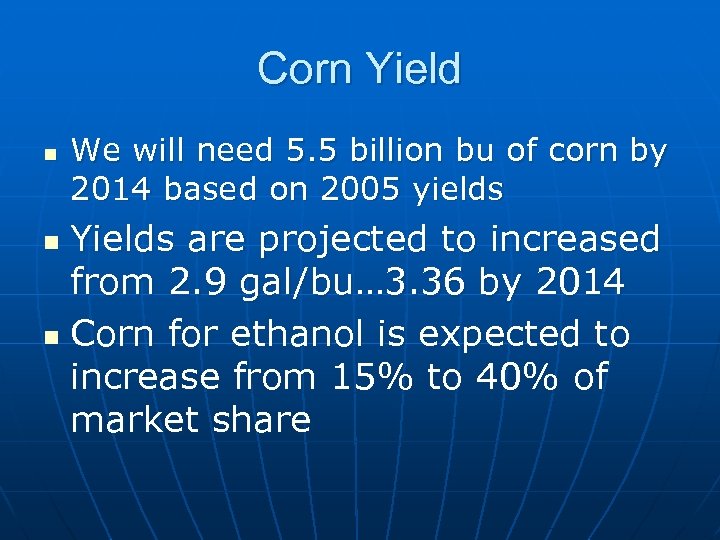 Corn Yield n We will need 5. 5 billion bu of corn by 2014