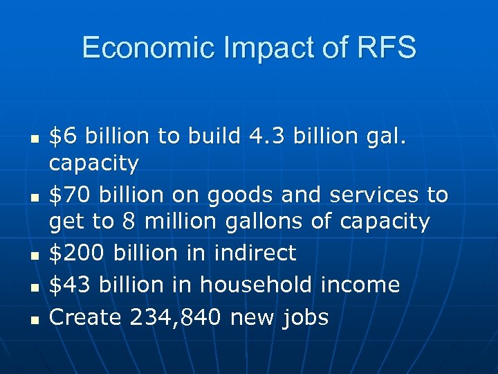 Economic Impact of RFS n n n $6 billion to build 4. 3 billion