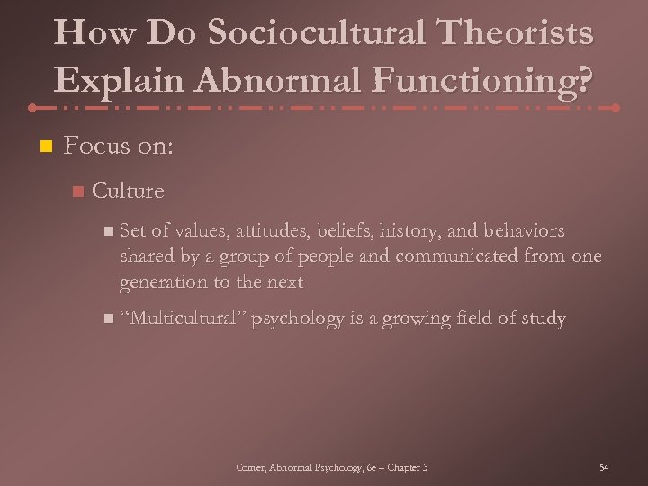 How Do Sociocultural Theorists Explain Abnormal Functioning? n Focus on: n Culture n Set