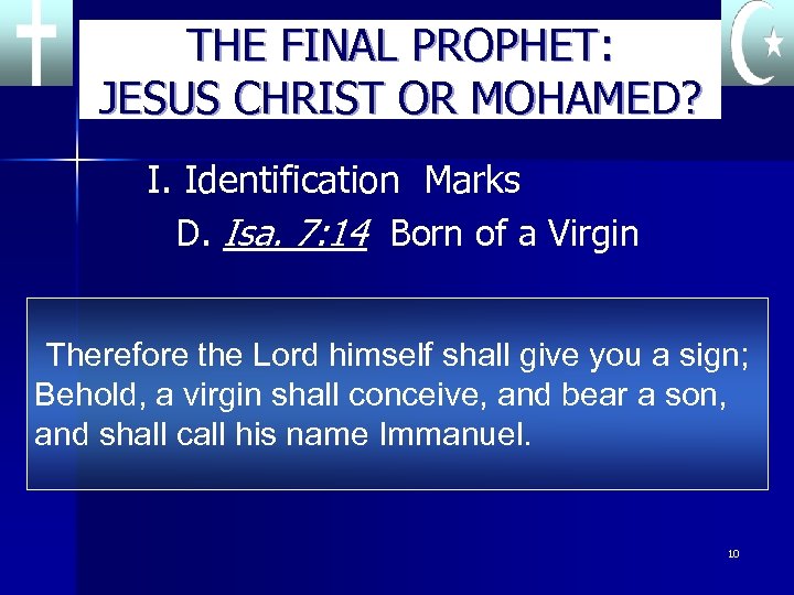 THE FINAL PROPHET: JESUS CHRIST OR MOHAMED? I. Identification Marks D. Isa. 7: 14