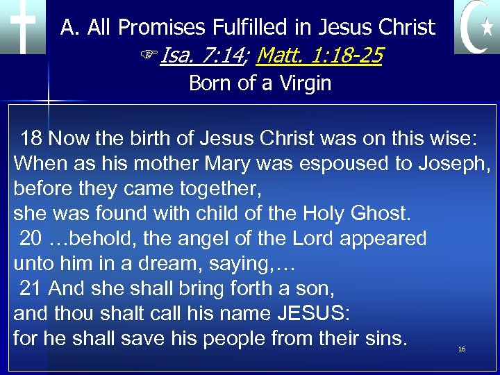 A. All Promises Fulfilled in Jesus Christ FIsa. 7: 14; Matt. 1: 18 -25