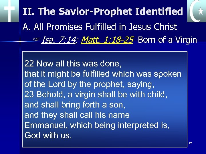 II. The Savior-Prophet Identified A. All Promises Fulfilled in Jesus Christ FIsa. 7: 14;