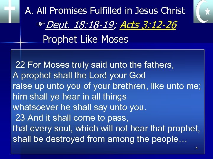 A. All Promises Fulfilled in Jesus Christ FDeut. 18: 18 -19; Acts 3: 12