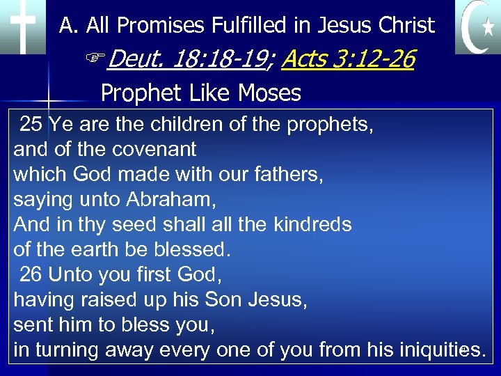 A. All Promises Fulfilled in Jesus Christ FDeut. 18: 18 -19; Acts 3: 12