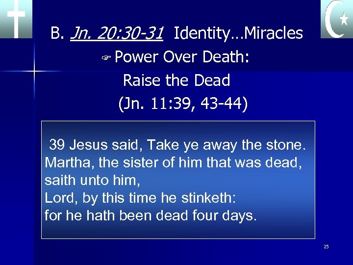 B. Jn. 20: 30 -31 Identity…Miracles F Power Over Death: Raise the Dead (Jn.