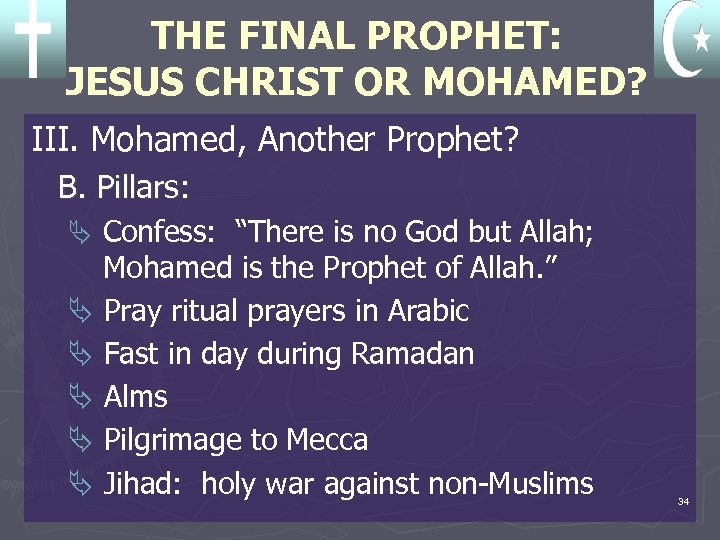 THE FINAL PROPHET: JESUS CHRIST OR MOHAMED? III. Mohamed, Another Prophet? B. Pillars: Ä