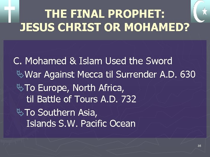 THE FINAL PROPHET: JESUS CHRIST OR MOHAMED? C. Mohamed & Islam Used the Sword