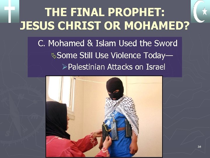 THE FINAL PROPHET: JESUS CHRIST OR MOHAMED? C. Mohamed & Islam Used the Sword