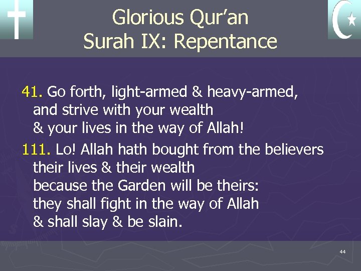 Glorious Qur’an Surah IX: Repentance 41. Go forth, light-armed & heavy-armed, and strive with