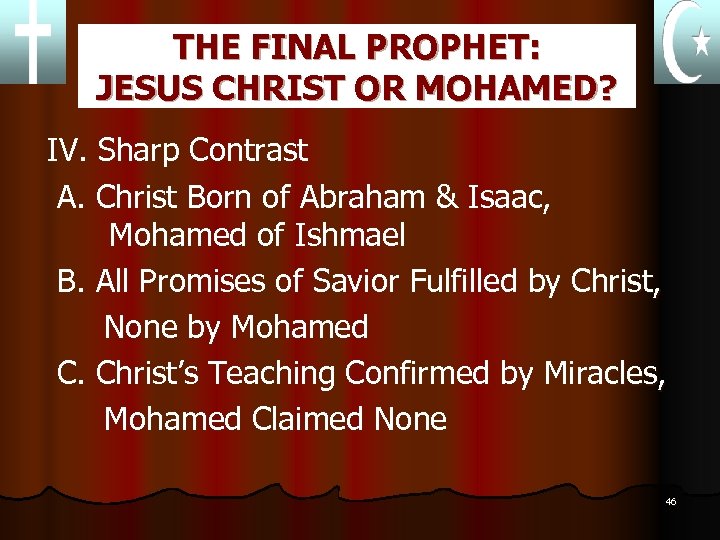 THE FINAL PROPHET: JESUS CHRIST OR MOHAMED? IV. Sharp Contrast A. Christ Born of