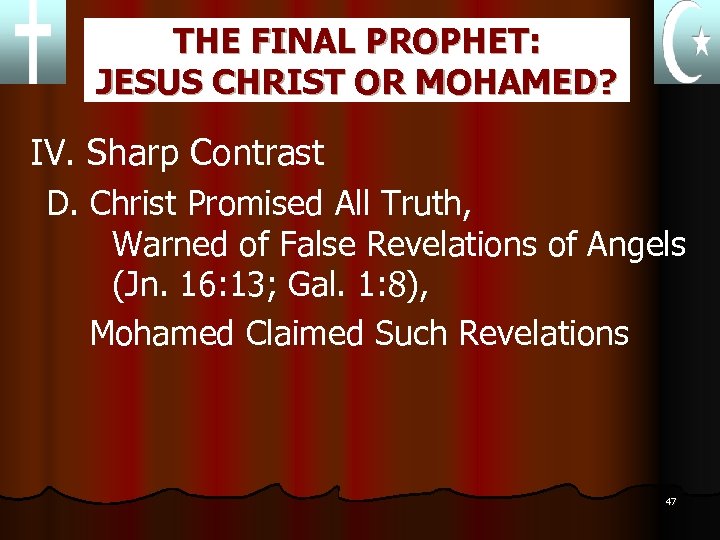 THE FINAL PROPHET: JESUS CHRIST OR MOHAMED? IV. Sharp Contrast D. Christ Promised All