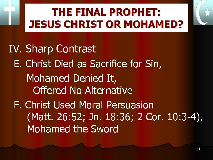 THE FINAL PROPHET: JESUS CHRIST OR MOHAMED? IV. Sharp Contrast E. Christ Died as