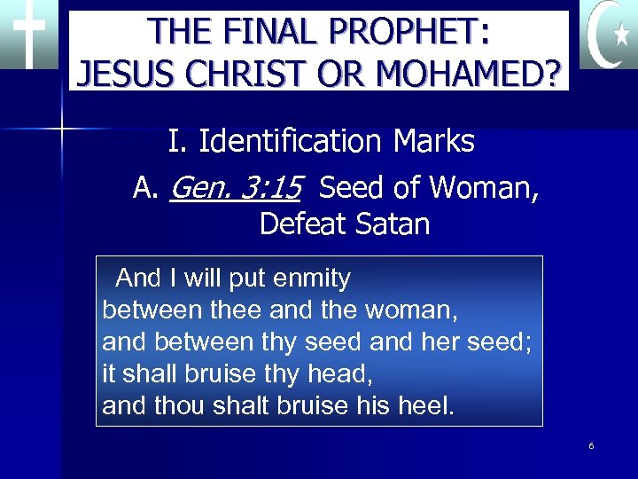 THE FINAL PROPHET: JESUS CHRIST OR MOHAMED? I. Identification Marks A. Gen. 3: 15