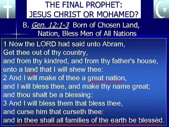 THE FINAL PROPHET: JESUS CHRIST OR MOHAMED? B. Gen. 12: 1 -3 Born of