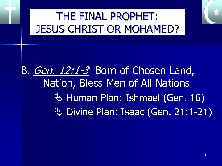 THE FINAL PROPHET: JESUS CHRIST OR MOHAMED? B. Gen. 12: 1 -3 Born of