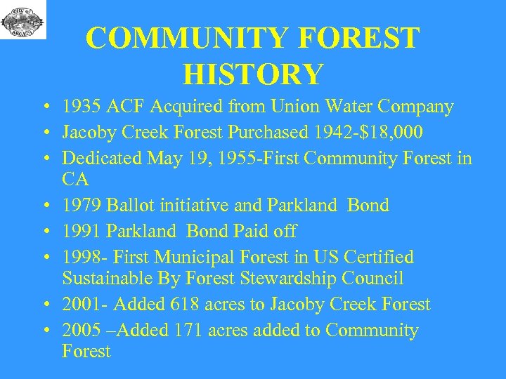 COMMUNITY FOREST HISTORY • 1935 ACF Acquired from Union Water Company • Jacoby Creek